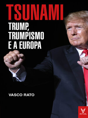 cover image of Tsunami--Trump, trumpismo e a Europa